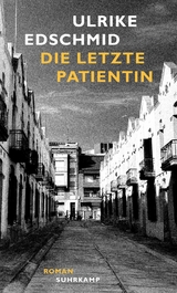 Die letzte Patientin -  Ulrike Edschmid