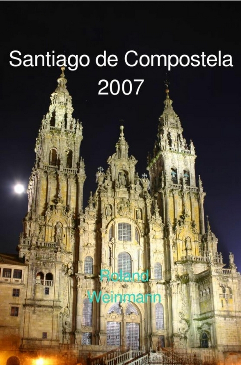 Santiago de Compostela 2007 - Roland Weinmann