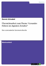 Übersichtsarbeit zum Thema 'Gesundes Führen im digitalen Zeitalter' -  Dennis Schnabel