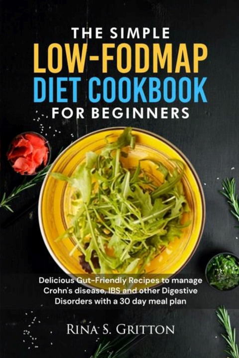 The Simple Low-FODMAP Diet Cookbook for Beginners -  Rina S. Gritton