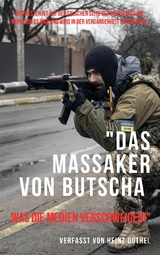 'Das Massaker von Butscha: Was die Medien verschweigen!' -  Heinz Duthel