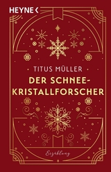 Der Schneekristallforscher - Titus Müller