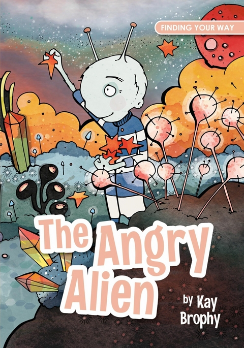 Angry Alien -  Kay Brophy