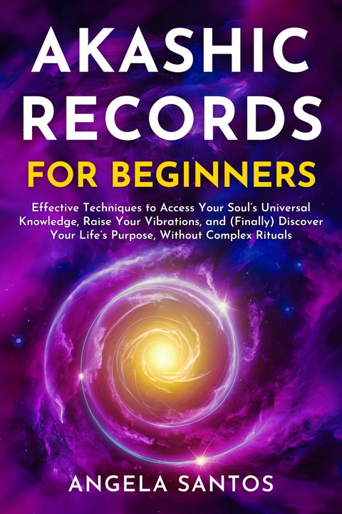 Akashic Records for Beginners -  Angela Santos