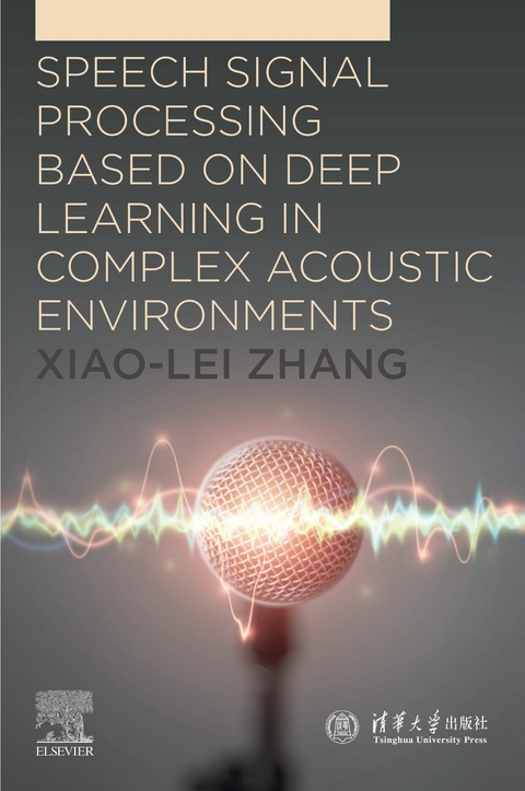 Speech Signal Processing Based on Deep Learning in Complex Acoustic  Environments -  Xiao-Lei Zhang