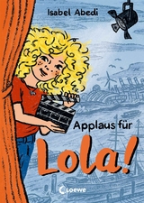 Applaus für Lola! (Band 4) - Isabel Abedi