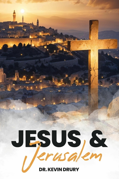 Jesus And Jerusalem -  Kevin Drury