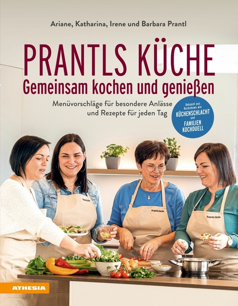 Prantls Küche: Gemeinsam kochen und genießen - Ariane Prantl, Katharina Prantl, Irene Prantl, Barbara Prantl