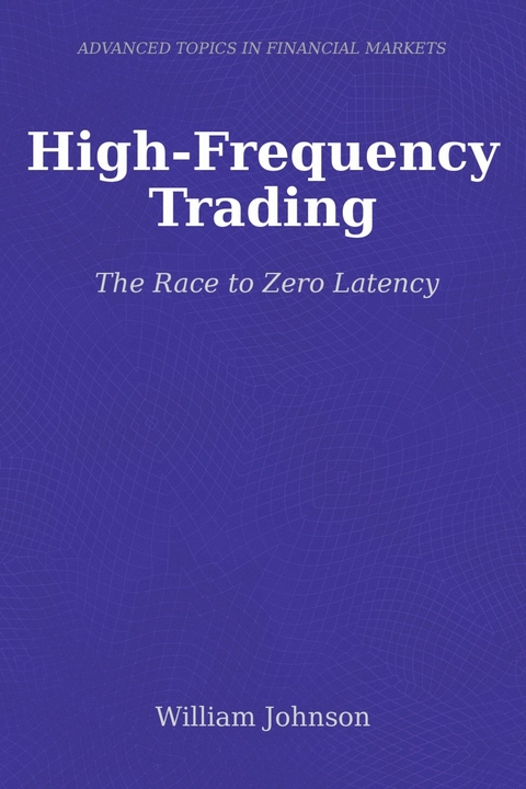 High-Frequency Trading -  William Johnson