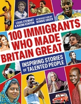 100 Immigrants Who Made Britain Great -  Louis Stewart,  Naomi Kenyon