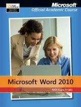 Exam 77-881 Microsoft Word 2010 - Microsoft Official Academic Course