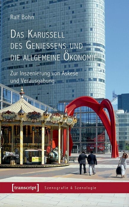 Das Karussell des Genießens und die allgemeine Ökonomie - Ralf Bohn