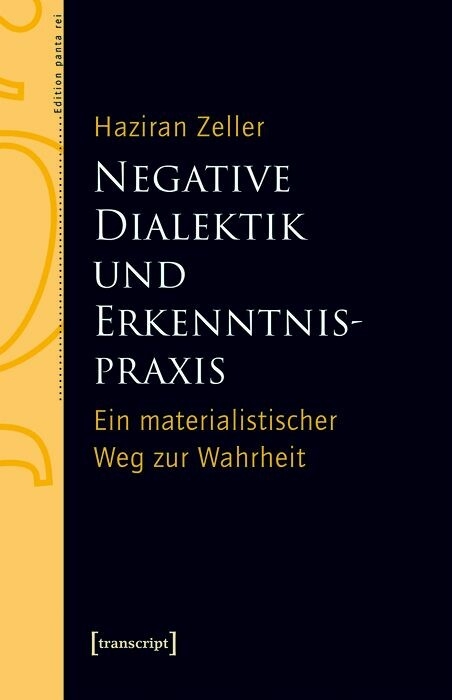 Negative Dialektik und Erkenntnispraxis - Haziran Zeller