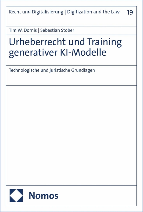 Urheberrecht und Training generativer KI-Modelle -  Tim W. Dornis,  Sebastian Stober