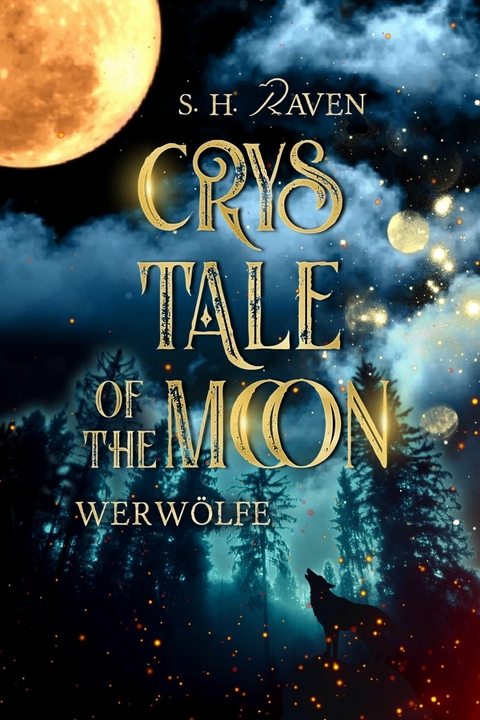 Crys Tale of the Moon: Werwölfe - S. H. Raven