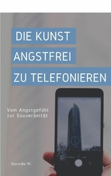 Die Kunst angstfrei zu Telefonieren - Mareike W.