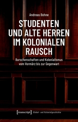 Studenten und Alte Herren im kolonialen Rausch - Andreas Bohne