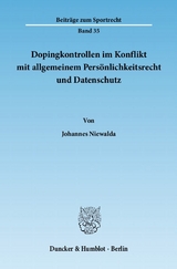 Dopingkontrollen im Konflikt mit allgemeinem Persönlichkeitsrecht und Datenschutz. - Johannes Niewalda