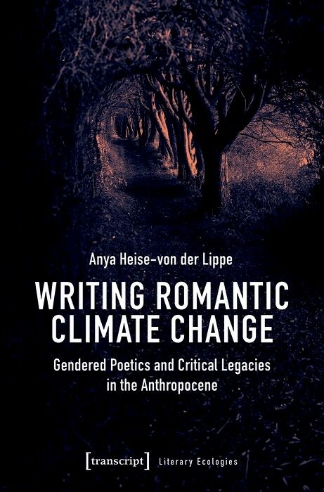 Writing Romantic Climate Change - Anya Heise-Von Der Lippe