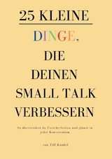 25 kleine Dinge, die deinen Small Talk verbessern - Till Konkel