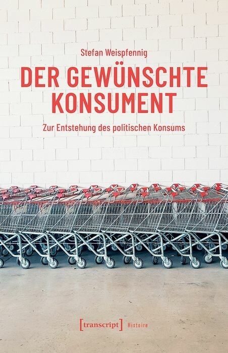 Der gewünschte Konsument - Stefan Weispfennig