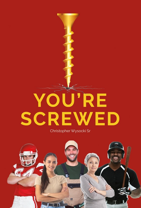 You're Screwed -  Christopher Wysocki Sr