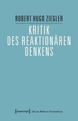 Kritik des reaktionären Denkens - Robert Hugo Ziegler