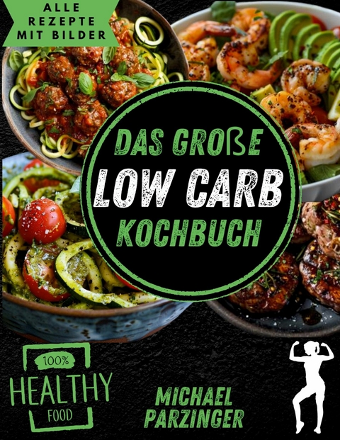 Das große Low Carb Kochbuch - Michael Parzinger