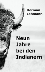 Neun Jahre bei den Indianern -  Herman Lehmann