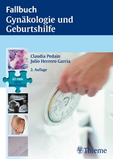 Fallbuch Gynäkologie und Geburtshilfe - Claudia Pedain, Julio Herrero Garcia