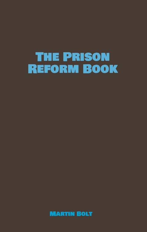 The Prison Reform Book - Martin Bolt