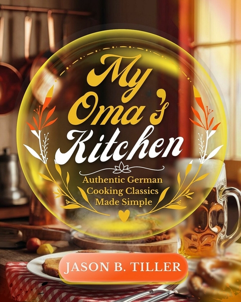 My Oma's Kitchen -  Jason B. Tiller