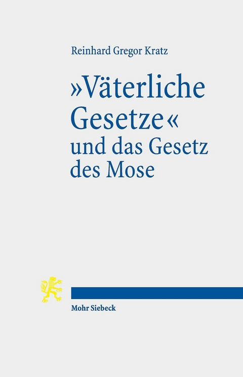 'Väterliche Gesetze' und das Gesetz des Mose -  Reinhard Gregor Kratz