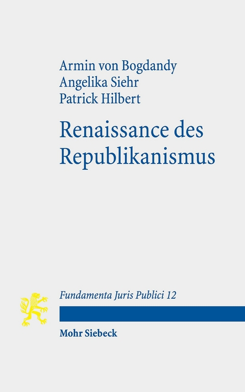 Renaissance des Republikanismus -  Armin von Bogdandy,  Angelika Siehr,  Patrick Hilbert