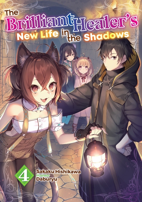 Brilliant Healer's New Life in the Shadows: Volume 4 -  Sakaku Hishikawa