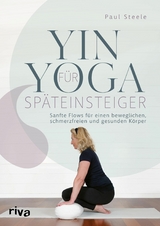 Yin Yoga für Späteinsteiger - Paul Steele