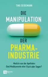 Die Manipulation der Pharmaindustrie - Tino Seidemann