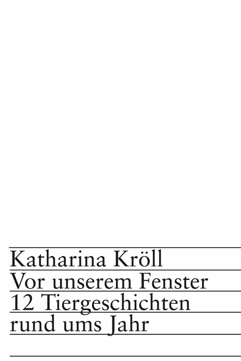 Vor unserem Fenster -  Katharina Kröll