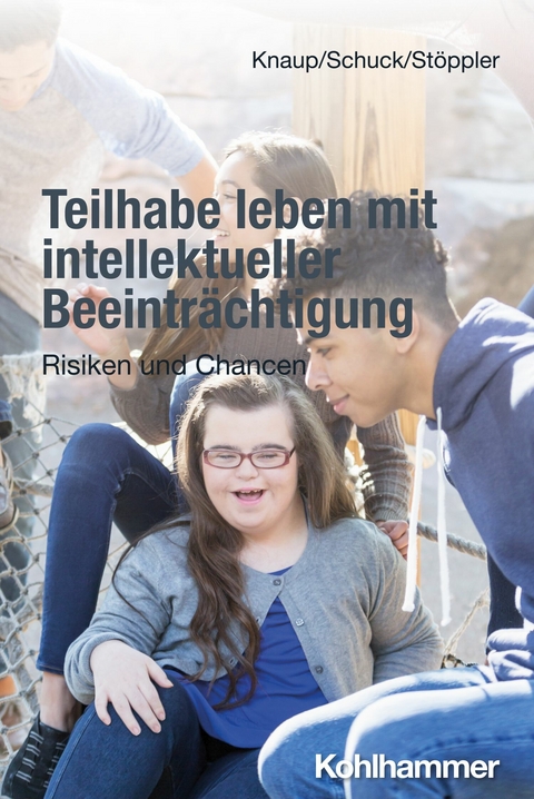 Teilhabe leben mit intellektueller Beeinträchtigung -  Melanie Knaup,  Heiko Schuck,  Reinhilde Stöppler