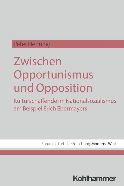 Zwischen Opportunismus und Opposition: Kulturschaffende im Nationalsozialismus am Beispiel Erich Ebermayers -  Peter Henning