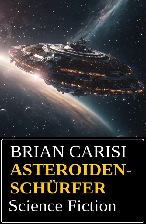 Asteroidenschürfer: Science Fiction -  Brian Carisi