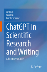 ChatGPT in Scientific Research and Writing -  Jie Han,  Wei Qiu,  Eric Lichtfouse