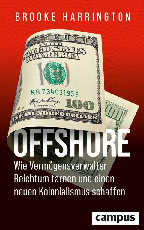 Offshore - Wie Vermögensverwalter Reichtum tarnen und einen neuen Kolonialismus schaffen -  Brooke Harrington