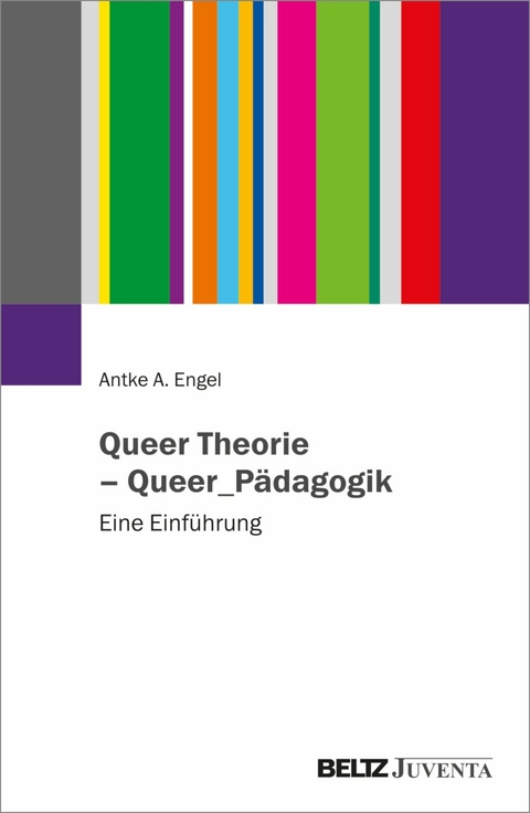 Queer Theorie - Queer_Pädagogik -  Antke A. Engel