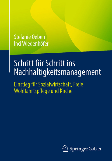 Schritt für Schritt ins Nachhaltigkeitsmanagement -  Stefanie Oeben,  Inci Wiedenhöfer