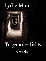 Trägerin des Lichts - Erwachen - Lydie Man