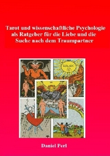 Tarot und wissenschaftliche Psychologie als Ratgeber für  die Liebe und die Suche  nach dem Traumpartner -  Daniel Perl