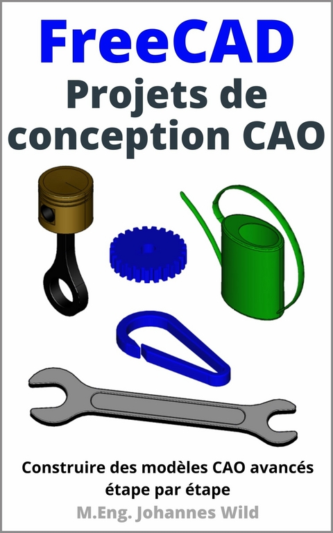 FreeCAD | Projets de conception CAO - M.Eng. Johannes Wild