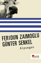 Alpsegen -  Günter Senkel,  Feridun Zaimoglu