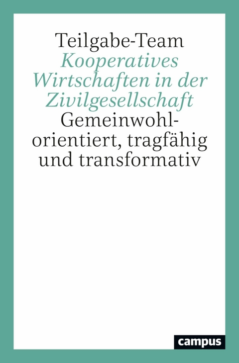 Kooperatives Wirtschaften in der Zivilgesellschaft - Johannes Blome-Drees, Philipp Degens, Burghard Flieger, Greta Franke, Lukas Lapschieß, Christian Lautermann, Joschka Moldenhauer, Jonas Pentzien, Carla Young